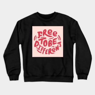 FREE TO BE DIFFERENT Crewneck Sweatshirt